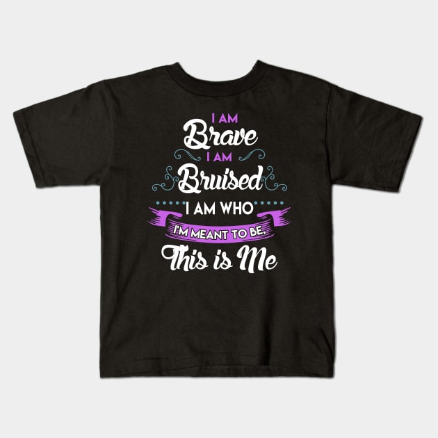 I'm Brave, I'm Bruised The Greatest Showman Kids T-Shirt by KsuAnn